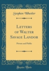 Image for Letters of Walter Savage Landor: Private and Public (Classic Reprint)