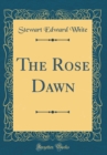 Image for The Rose Dawn (Classic Reprint)