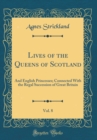 Image for Lives of the Queens of Scotland, Vol. 8: And English Princesses; Connected With the Regal Succession of Great Britain (Classic Reprint)