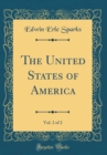 Image for The United States of America, Vol. 2 of 2 (Classic Reprint)