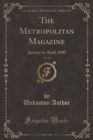 Image for The Metropolitan Magazine, Vol. 36: January to April, 1843 (Classic Reprint)