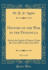 Image for History of the War in the Peninsula, Vol. 1 of 4: And in the South of France, From the Year 1807 to the Year 1814 (Classic Reprint)