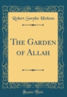 Image for The Garden of Allah (Classic Reprint)