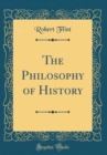 Image for The Philosophy of History (Classic Reprint)
