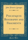 Image for Piscataquis Biography and Fragments (Classic Reprint)