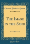 Image for The Image in the Sand (Classic Reprint)