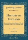 Image for History of England, Vol. 10 of 10: From the Accession of James I. To the Outbreak of the Civil War 1603 1642 (Classic Reprint)
