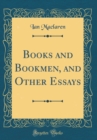 Image for Books and Bookmen, and Other Essays (Classic Reprint)