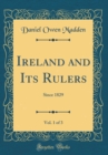 Image for Ireland and Its Rulers, Vol. 1 of 3: Since 1829 (Classic Reprint)