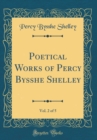 Image for Poetical Works of Percy Bysshe Shelley, Vol. 2 of 5 (Classic Reprint)