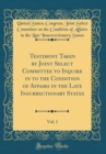 Image for Testimony Taken by Joint Select Committee to Inquire in to the Condition of Affairs in the Late Insurrectionary States, Vol. 1 (Classic Reprint)