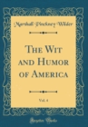 Image for The Wit and Humor of America, Vol. 4 (Classic Reprint)