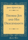 Image for Thomas Joy and His Descendants (Classic Reprint)