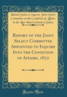 Image for Report of the Joint Select Committee Appointed to Inquire Into the Condition of Affairs, 1872 (Classic Reprint)