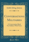 Image for Conversations Militaires: A Conversation Book For Soldiers With Notes (Classic Reprint)
