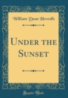 Image for Under the Sunset (Classic Reprint)