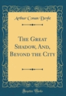 Image for The Great Shadow, And, Beyond the City (Classic Reprint)