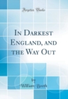 Image for In Darkest England, and the Way Out (Classic Reprint)
