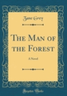 Image for The Man of the Forest: A Novel (Classic Reprint)