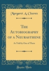 Image for The Autobiography of a Neurasthene: As Told by One of Them (Classic Reprint)