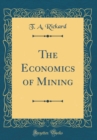 Image for The Economics of Mining (Classic Reprint)
