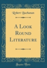 Image for A Look Round Literature (Classic Reprint)