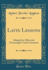 Image for Latin Lessons: Adapted to Allen and Greenough&#39;s Latin Grammar (Classic Reprint)