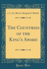 Image for The Countries of the King&#39;s Award (Classic Reprint)