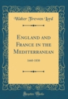 Image for England and France in the Mediterranean: 1660-1830 (Classic Reprint)