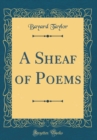 Image for A Sheaf of Poems (Classic Reprint)