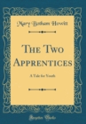 Image for The Two Apprentices: A Tale for Youth (Classic Reprint)