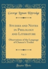 Image for Studies and Notes in Philology and Literature, Vol. 3: Observations of the Language of Chaucer&#39;s Troilus (Classic Reprint)