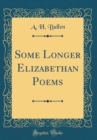 Image for Some Longer Elizabethan Poems (Classic Reprint)