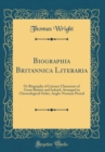 Image for Biographia Britannica Literaria: Or Biography of Literary Characters of Great Britain and Ireland, Arranged in Chronological Order, Anglo-Norman Period (Classic Reprint)