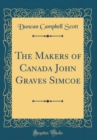 Image for The Makers of Canada John Graves Simcoe (Classic Reprint)