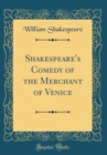 Image for Shakespeare&#39;s Comedy of the Merchant of Venice (Classic Reprint)