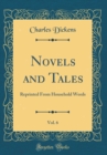 Image for Novels and Tales, Vol. 6: Reprinted From Household Words (Classic Reprint)