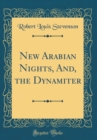 Image for New Arabian Nights, And, the Dynamiter (Classic Reprint)