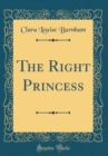 Image for The Right Princess (Classic Reprint)