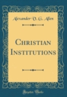 Image for Christian Institutions (Classic Reprint)