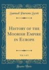 Image for History of the Moorish Empire in Europe, Vol. 1 of 3 (Classic Reprint)