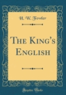 Image for The King&#39;s English (Classic Reprint)