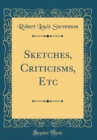 Image for Sketches, Criticisms, Etc (Classic Reprint)