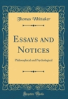 Image for Essays and Notices: Philosophical and Psychological (Classic Reprint)