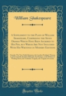 Image for A Supplement to the Plays of William Shakspeare, Comprising the Seven Dramas Which Have Been Ascribed to His Pen, but Which Are Not Included With His Writings in Modern Editions: Namely: The Two Noble