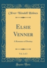 Image for Elsie Venner, Vol. 2 of 2: A Romance of Destiny (Classic Reprint)