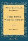 Image for Their Silver Wedding Journey: A Novel (Classic Reprint)