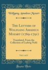 Image for The Letters of Wolfgang Amadeus Mozart (1769-1791), Vol. 1 of 2: Translated, From the Collection of Ludwig Nohl (Classic Reprint)
