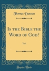 Image for Is the Bible the Word of God?: Yes! (Classic Reprint)