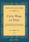 Image for Civil Wars of Peru, Vol. 2: The War of Chupas; Translated and Edited, With Notes and an Introduction (Classic Reprint)